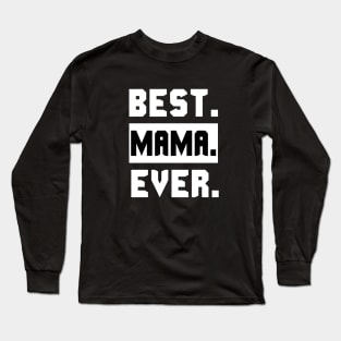 Best Mama Ever Long Sleeve T-Shirt